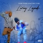 cover: Ivory Wade & Hot Boy Turk - Living Legends (Explicit)