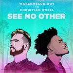 cover: Watermelon Boy & Christian Enjel - See No Other