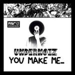 cover: Undernoiz - You Make Me...