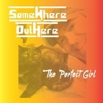 cover: Somewhere Outhere - The Perfect Girl