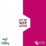 cover: Danny Blaze - You're Not Alone (No F In Irony Remix)