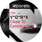 cover: Y.o.r.x - Close To Construction