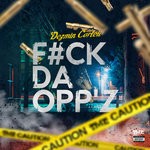 cover: Dezmin Cartell - F#ck Da Oppz