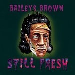 cover: Baileys Brown - Still Fresh (Deluxe)