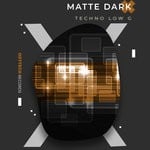 cover: Matte Dark - Techno Low G