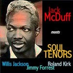 cover: Jack Mcduff - Jack McDuff Meets Soul Tenors: Willis Jackson, Roland Kirk, Jimmy Forrest