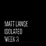 cover: Matt Lange - Isolated: Week 3