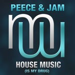 cover: Peece & Jam - House Music Is My Drug