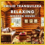 cover: Emilio Tranquilera - Relaxing Wooden House