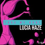 cover: Lucia Haze - Take My Body