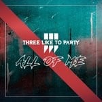 cover: Three Like To Party - All Of Me