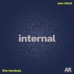 cover: Sex Mind - Internal (The Remixes)