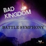 cover: Bad Kingdom - Battle Symphony