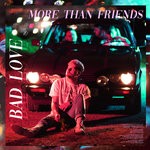 cover: Bad Love - More Than Friends