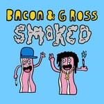 cover: Bacon & G Ross - Smoked