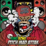 cover: Pitch Mad Attak - King Kong Ragga