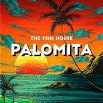 cover: The Fish House - Palomita