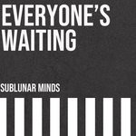 cover: Sublunar Minds - Everyone's Waiting