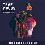 cover: Beats Bakery - Trap Moods (Underscore Series)