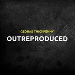 cover: Georas Thickpenny - Outreproduced