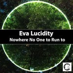 cover: Eva Lucidity - Nowhere No One To Run To