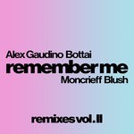 cover: Alex Gaudino|Blush|Bottai|Moncrieff - Remember Me (Remixes Vol 2)