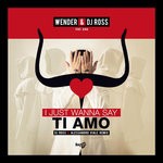 cover: Dj Ross|Wender - I Just Wanna Say Ti Amo