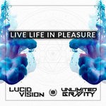 cover: Lucid Vision & Unlimited Gravity - Live Life In Pleasure