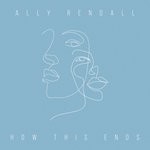 cover: Ally Rendall - How This Ends