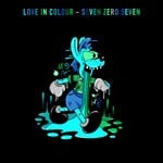 cover: Love In Colour - Seven Zero Seven