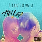 cover: Tiki Lau - I Can't B W U (Explicit)