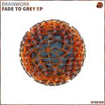 cover: Brainwork|Mnml|Petroll - Fade To Grey EP