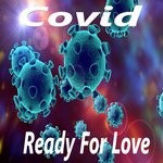 cover: Covid - Ready For Love (Radio Version)