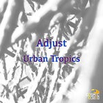 cover: Adjust - Urban Tropics