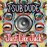 cover: 2 Sub Dude - Just Like Jack