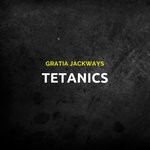 cover: Gratia Jackways - Tetanics