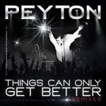 cover: Peyton - Things Can Only Get Better (Remixes)