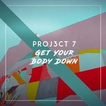 cover: Proj3ct 7 - Get Your Body Down