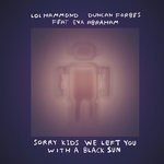 cover: Duncan Forbes|Eva Abraham|Lol Hammond - Sorry Kids We Left You With A Black Sun