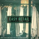 cover: Konstantin Klashtorni|Various - Easy Retail - Retail Made Easy For Hard Customers (Soft Jazz & Soft Pop Music For Shops)