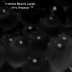 cover: Hiro Ikezawa - Heretics Rebels Lyals