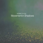 cover: Robbie Fithon - Movement In Shadows