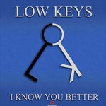 cover: Low Keys - I Know You Better