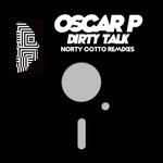 cover: Oscar P - Dirty Talk (Norty Cotto Remixes)