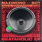 cover: Maximono X Bot - Beataholic EP