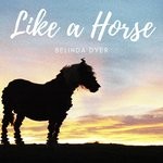 cover: Belinda Dyer - Like A Horse