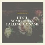 cover: Various - Hush, Somebody's Calling My Name