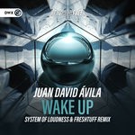 cover: Juan David Avila - Wake Up (System Of Loudness & Freshtuff Extended Remix)