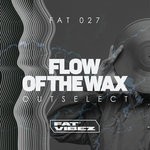 cover: Outselect - Flow Of The Wax