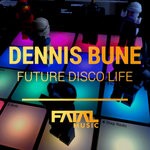 cover: Dennis Bune - Future Disco Life